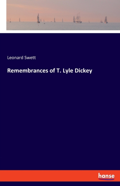 Remembrances of T. Lyle Dickey, Paperback / softback Book