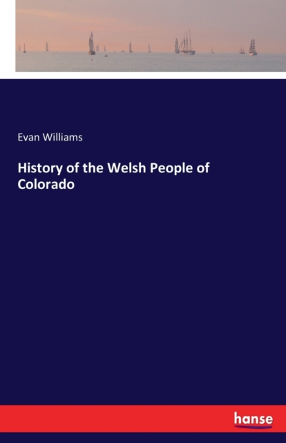 History of the Welsh People of Colorado, Paperback / softback Book