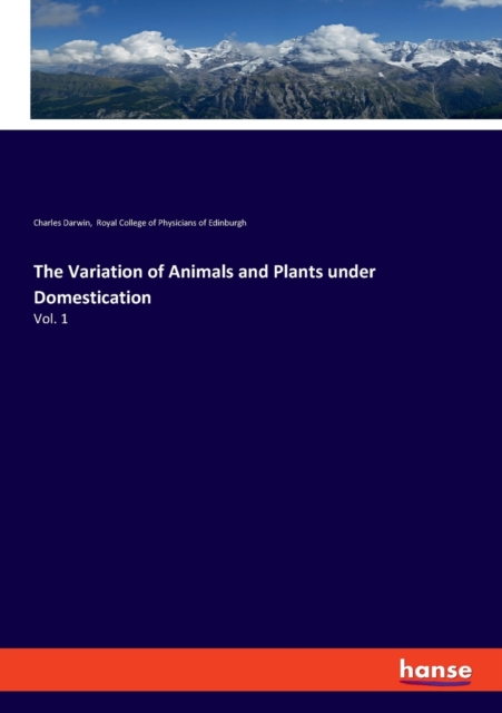 The Variation of Animals and Plants under Domestication : Vol. 1, Paperback / softback Book