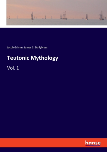 Teutonic Mythology : Vol. 1, Paperback / softback Book
