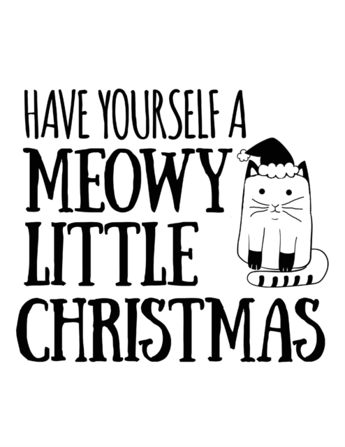 Have Yourself A Meowy Little Christmas : Notebook For Cat Mom - Best Cat Mom Ever Funny Kitty Mother Notepad To Write In Favorite Poems, Experiences, Notes, Quotes, Stories Of Cats - Cute Kitten Gift, Paperback / softback Book