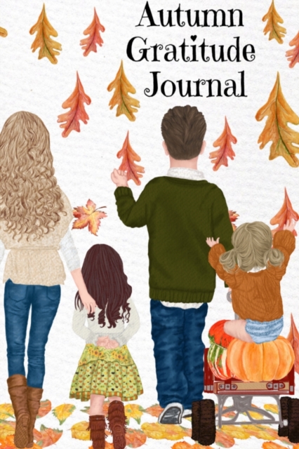 Autumn Gratitude Journal : But I Think I Love Fall Most Of All...BFF Notebook Journaling Pages To Write In Shared Just Us Girls Memories, Conversations, OMG Moments, Sayings & Quotes During Autumn, Wi, Paperback / softback Book