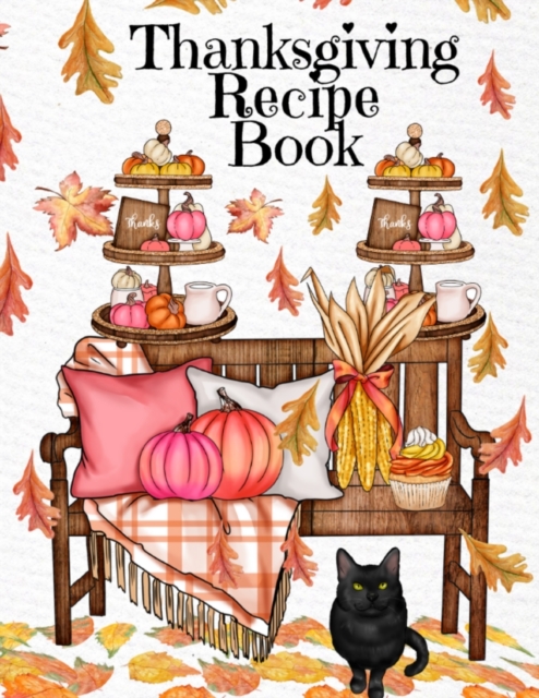 Thanksgiving Recipe Book : Holiday Recipes Instant Pot Cookbook With Blank Pages - Southern Crockpot Dishes, Festive Meal Ideas & Delicious Pumpkin Spice Desserts - 8.5 x 11 Inches, 120 Pages, Fall Se, Paperback / softback Book