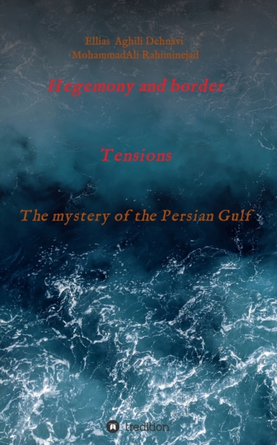 Hegemony and border tensions : The mystery of the Persian Gulf, Paperback / softback Book