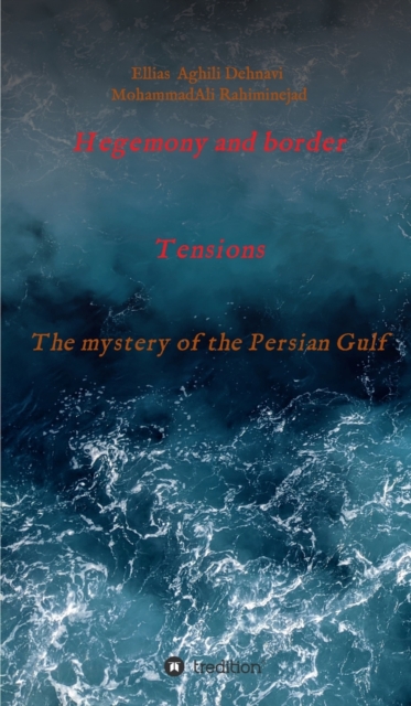 Hegemony and border tensions : The mystery of the Persian Gulf, Hardback Book