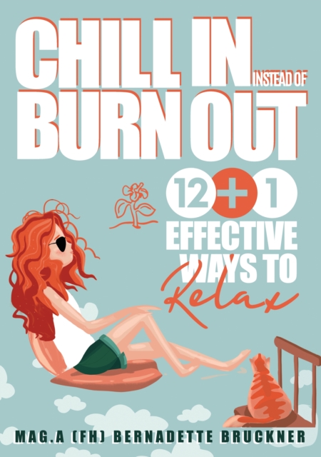 Chill-in instead burn-out : 12 plus 1 effective ways to relax, EPUB eBook