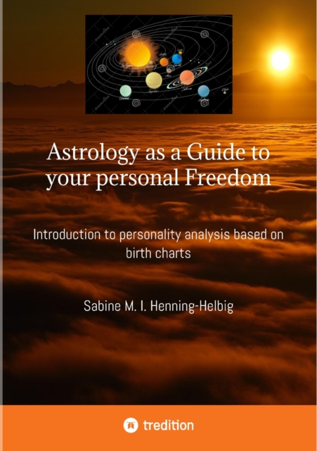 Astrology as a Guide to your personal Freedom : Introduction to personality analysis based on birth charts, EPUB eBook