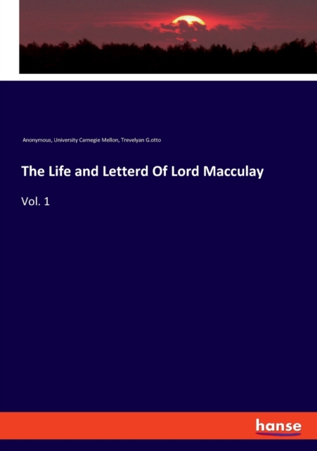 The Life and Letterd Of Lord Macculay : Vol. 1, Paperback / softback Book