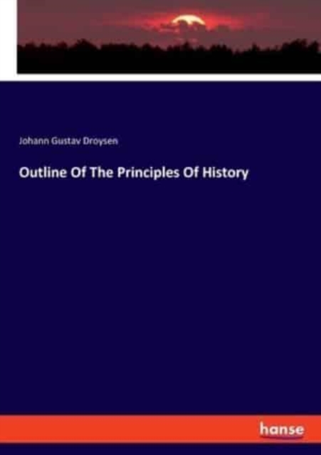 Outline Of The Principles Of History, Paperback / softback Book