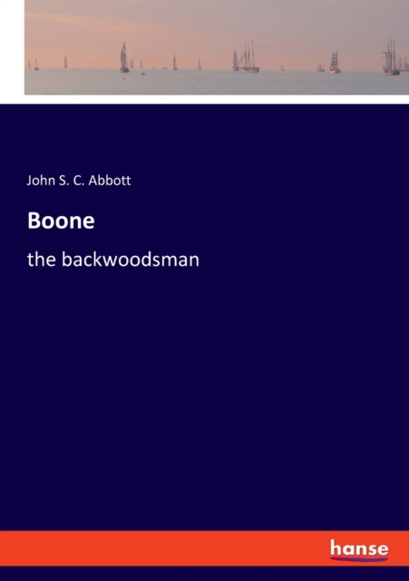 Boone : the backwoodsman, Paperback / softback Book
