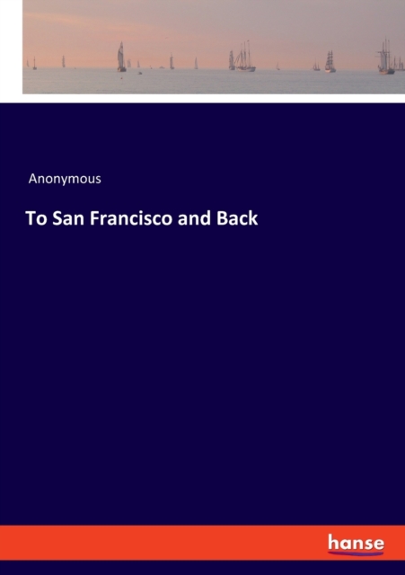 To San Francisco and Back, Paperback / softback Book
