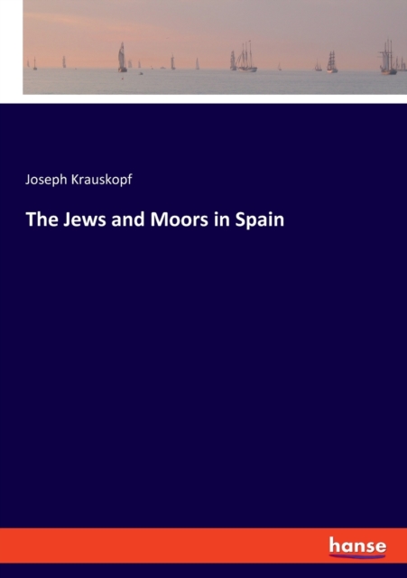 The Jews and Moors in Spain, Paperback / softback Book
