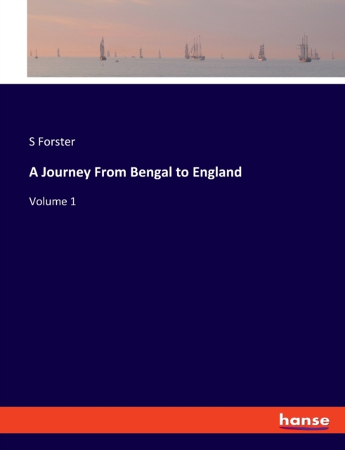 A Journey From Bengal to England : Volume 1, Paperback / softback Book