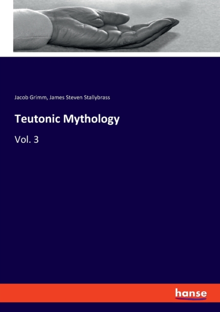 Teutonic Mythology : Vol. 3, Paperback / softback Book
