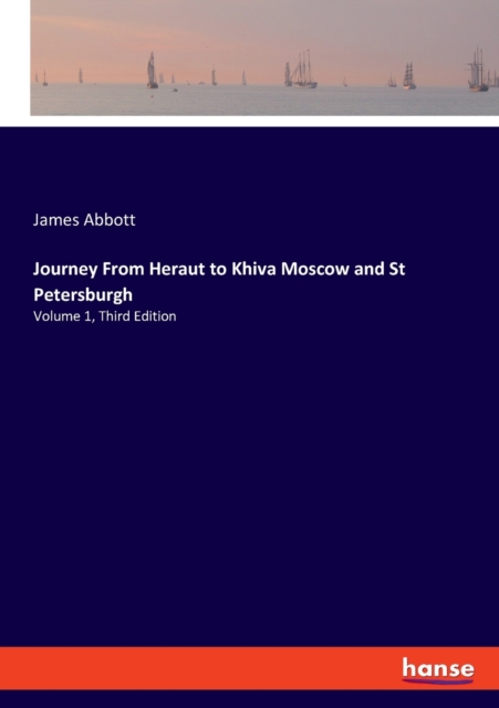 Journey From Heraut to Khiva Moscow and St Petersburgh : Volume 1, Third Edition, Paperback / softback Book