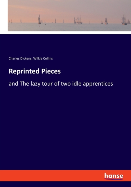 Reprinted Pieces : and The lazy tour of two idle apprentices, Paperback / softback Book