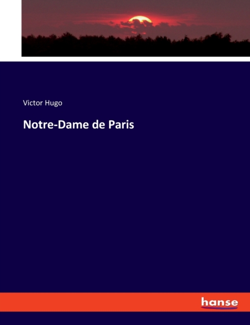 Notre-Dame de Paris, Paperback / softback Book