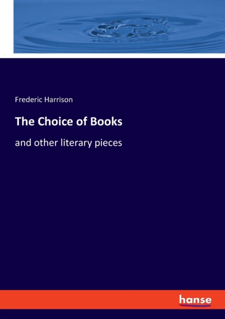 The Choice of Books : and other literary pieces, Paperback / softback Book