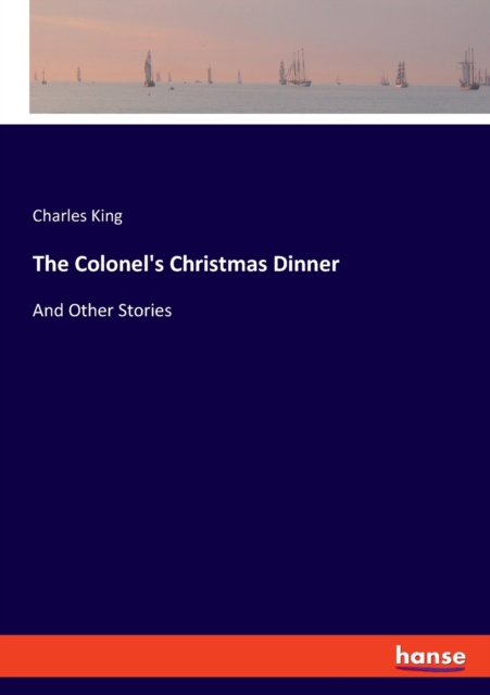 The Colonel's Christmas Dinner : And Other Stories, Paperback / softback Book