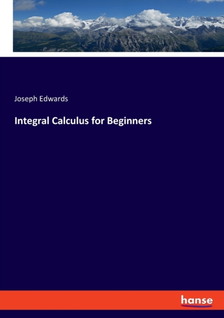 Integral Calculus for Beginners, Paperback / softback Book