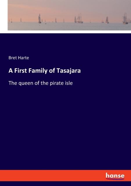 A First Family of Tasajara : The queen of the pirate isle, Paperback / softback Book