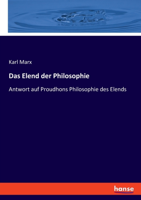 Das Elend der Philosophie : Antwort auf Proudhons Philosophie des Elends, Paperback / softback Book