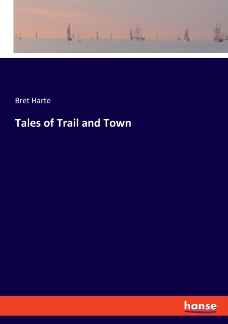 Tales of Trail and Town, Paperback / softback Book