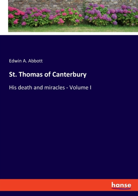 St. Thomas of Canterbury : His death and miracles - Volume I, Paperback / softback Book