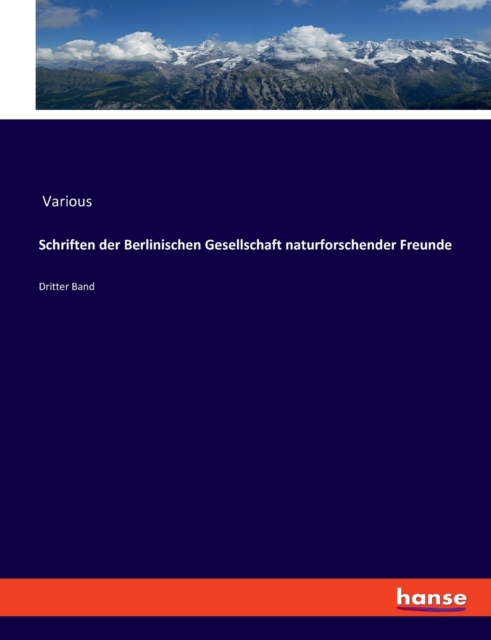 Schriften der Berlinischen Gesellschaft naturforschender Freunde : Dritter Band, Paperback / softback Book