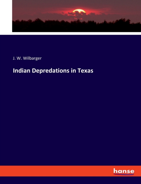 Indian Depredations in Texas, Paperback / softback Book