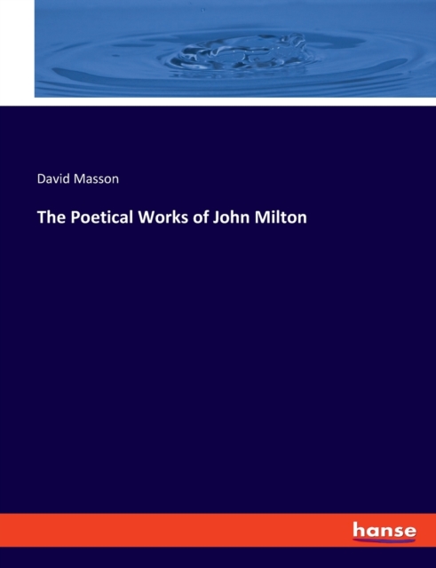 The Poetical Works of John Milton, Paperback / softback Book