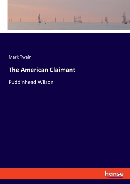 The American Claimant : Pudd'nhead Wilson, Paperback / softback Book