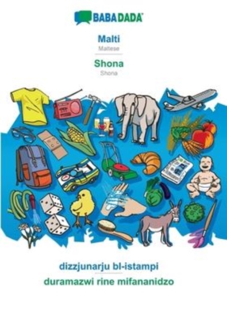 BABADADA, Malti - Shona, dizzjunarju bl-istampi - duramazwi rine mifananidzo : Maltese - Shona, visual dictionary, Paperback / softback Book
