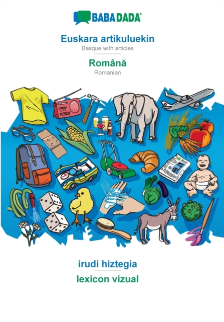 BABADADA, Euskara artikuluekin - Roman&#259;, irudi hiztegia - lexicon vizual : Basque with articles - Romanian, visual dictionary, Paperback / softback Book