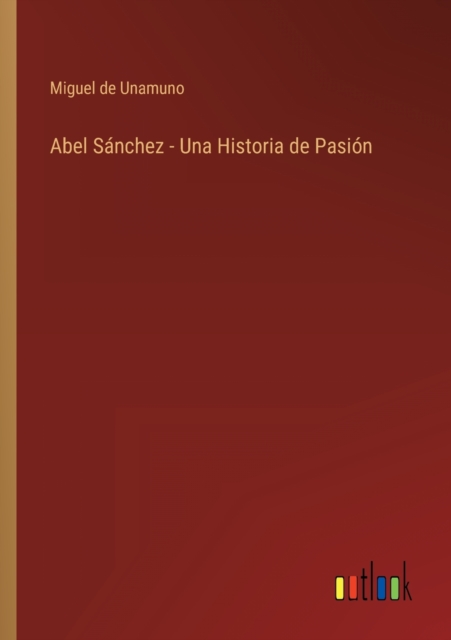 Abel Sanchez - Una Historia de Pasion, Paperback / softback Book