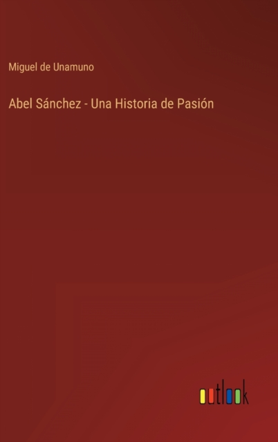 Abel Sanchez - Una Historia de Pasion, Hardback Book