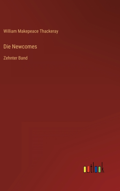 Die Newcomes : Zehnter Band, Hardback Book