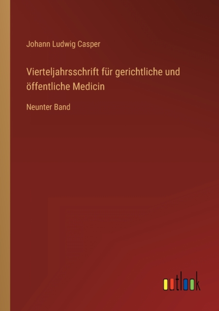 Vierteljahrsschrift fur gerichtliche und oeffentliche Medicin : Neunter Band, Paperback / softback Book