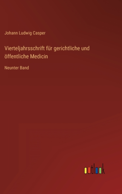 Vierteljahrsschrift fur gerichtliche und oeffentliche Medicin : Neunter Band, Hardback Book