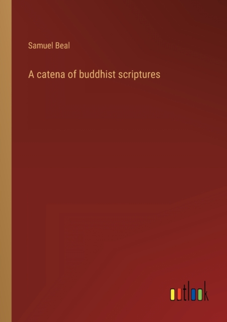 A catena of buddhist scriptures, Paperback / softback Book