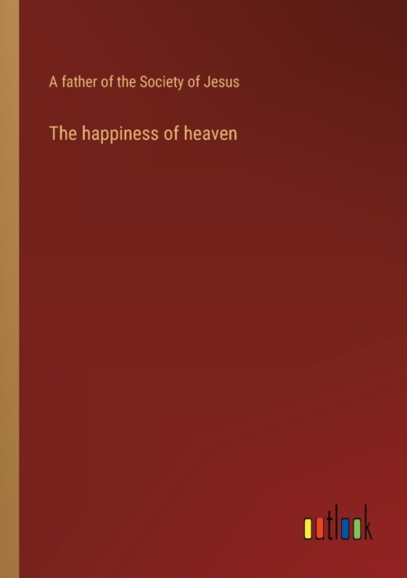 The happiness of heaven, Paperback / softback Book