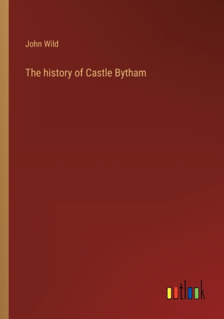 The history of Castle Bytham, Paperback / softback Book
