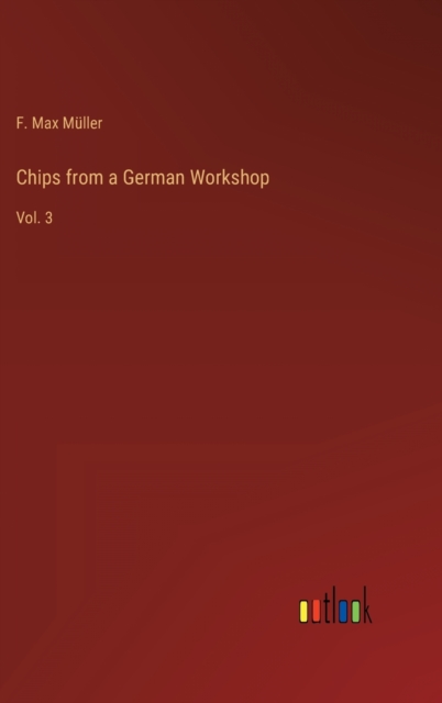 Chips from a German Workshop : Vol. 3, Hardback Book