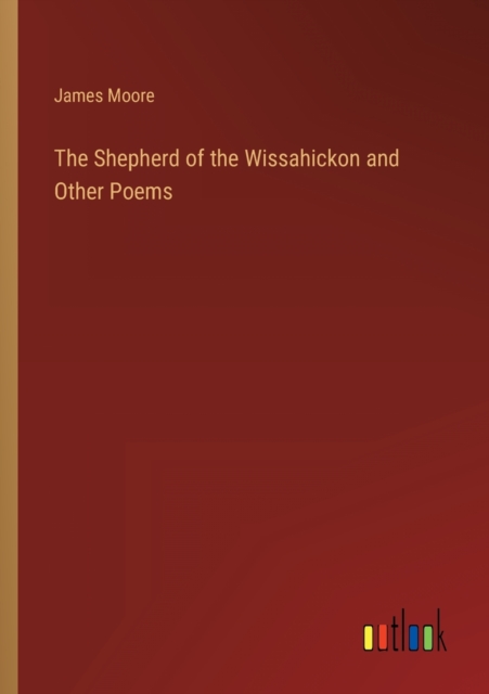 The Shepherd of the Wissahickon and Other Poems, Paperback / softback Book