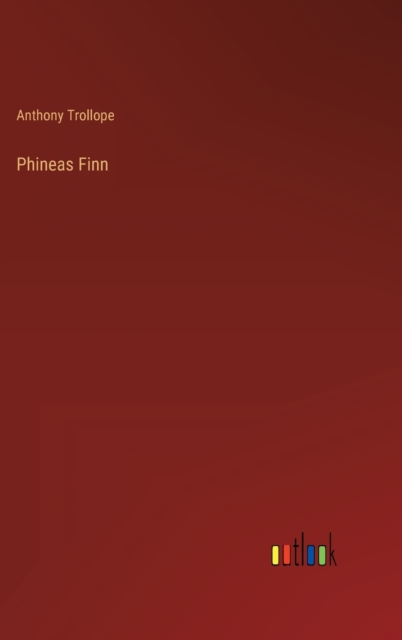 Phineas Finn, Hardback Book