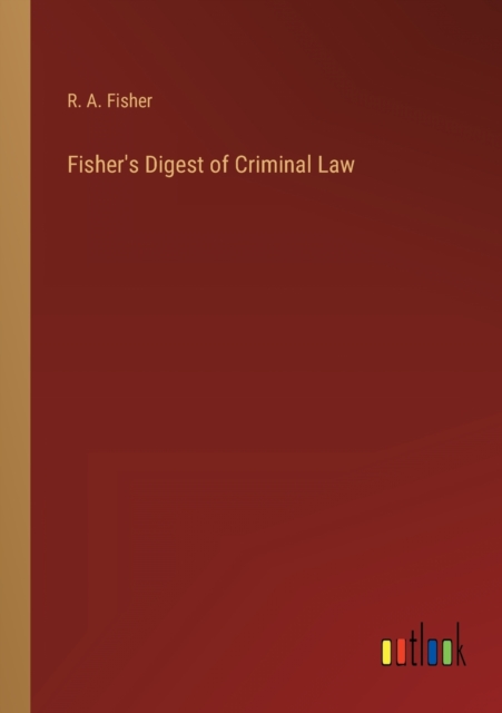 Fisher's Digest of Criminal Law, Paperback / softback Book