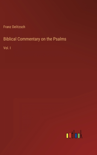 Biblical Commentary on the Psalms : Vol. I, Hardback Book