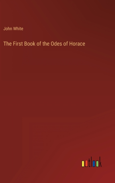The First Book of the Odes of Horace, Hardback Book