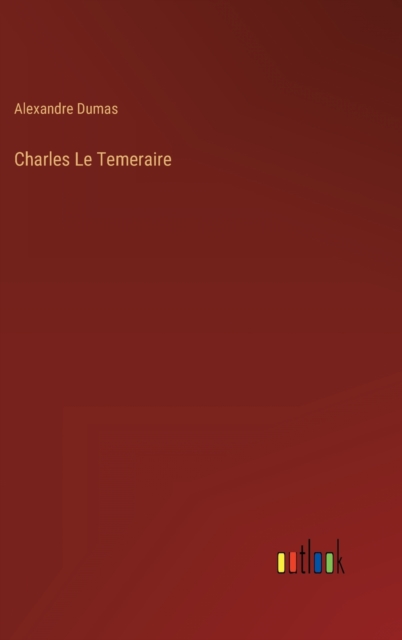 Charles Le Temeraire, Hardback Book