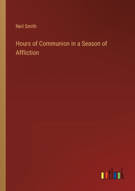Hours of Communion in a Season of Affliction, Paperback / softback Book